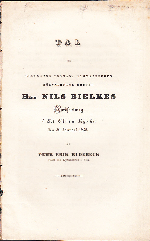 Tal vid konungens troman, kammarherren högvälborne grefve herr Nils Bielkes jordfästning i S:t Clara kyrka den 30 januari 1845. Af Pehr Erik Rudebeck ...