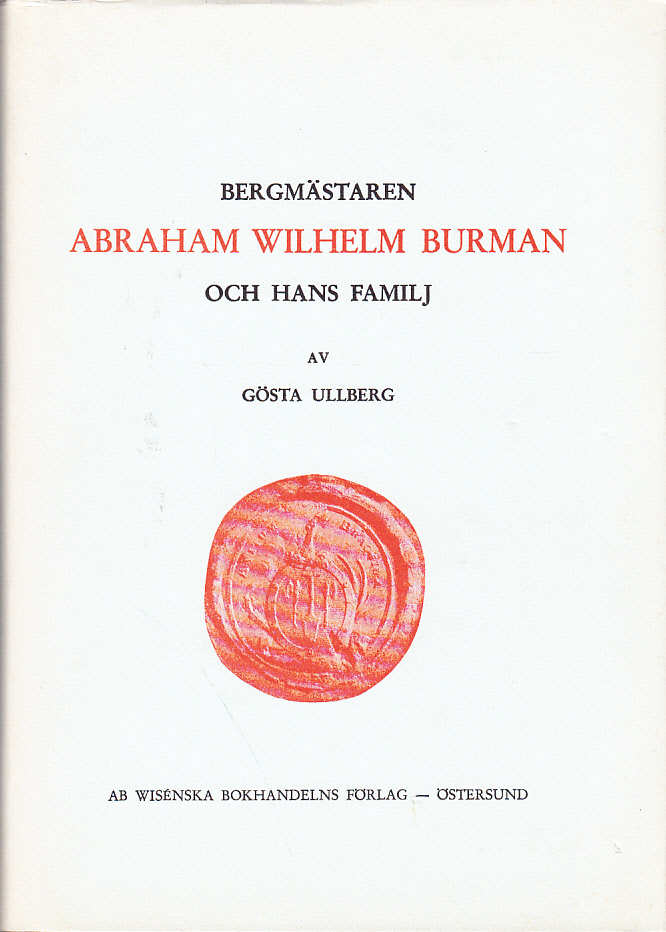 Bergmästaren Abraham Wilhelm Burman och hans familj. En familjekrönika från 1700-talet.