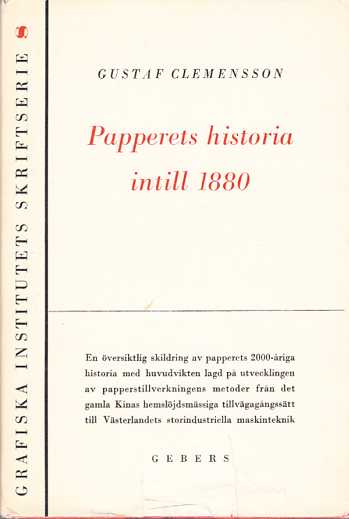 Papperets historia intill 1880. [En översiktlig skildring av papperets 2000-åriga historia med huvudvikten lagd på utvecklingen av papperstillverkningens metoder från det gamla Kinas hemslöjdsmässiga tillvägagångssätt till Västerlandets storindustriella maskinteknik].