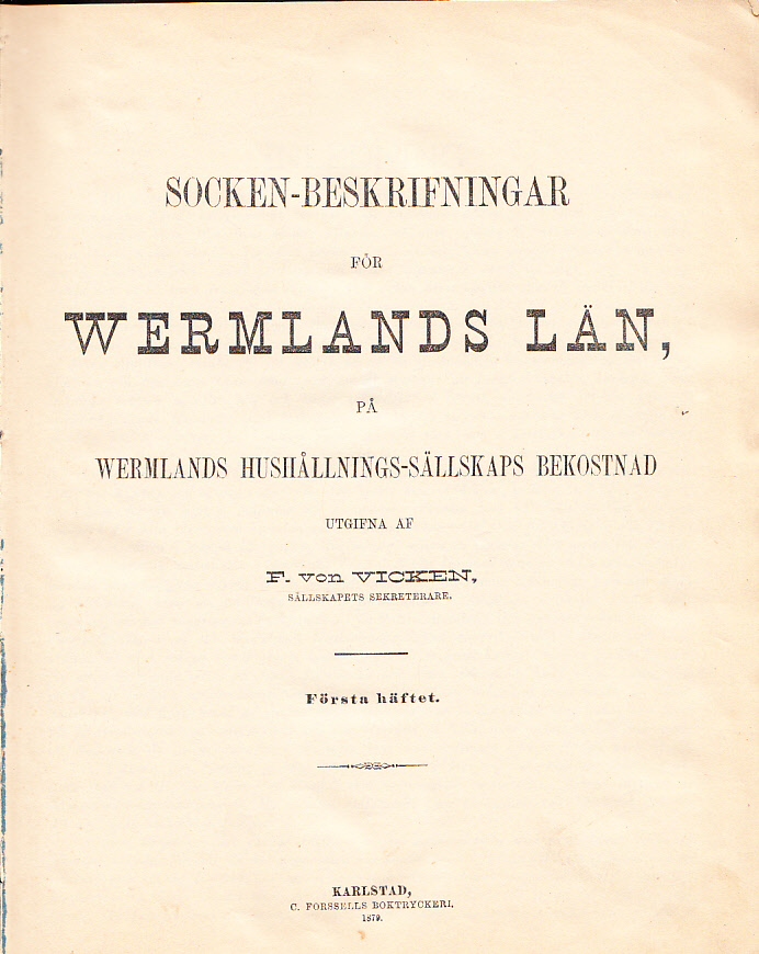 Socken-beskrifningar för Wermlands län, på Wermlands hushållnings-sällskaps bekostnad. Första häftet. [... Andra häftet; ... Tredje häftet; ... Fjerde häftet; ... Femte häftet; ... Sjette häftet; ... Sjunde häftet; ... Åttonde häftet].
