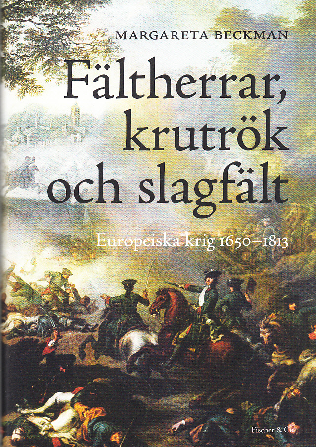 Fältherrar, krutrök och slagfält. Europeiska krig 1650-1813. [Utg. av] Fischer & Co.