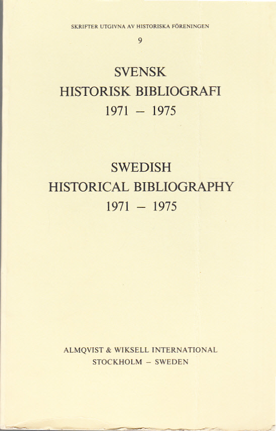 Svensk historisk bibliografi 1971-1975. Systematisk förteckning över skrifter och uppsatser som rör Sveriges historia utkomna från och med 1971 till och med 1975. [Utg. av] Almqvist & Wiksell International.