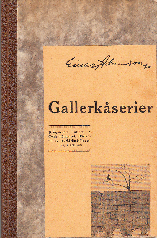 Gallerkåserier. (Fångarbete utfört å Centralfängelset, Härlanda, af tryckfrihetsfången 1126, i cell 42). [1]. [... 2. Människosnillet i galningarnas tjänst; ... [3]. Nattens poesi och prosa; ... 4. Solstjärnan som sprack - jordkulan som sprängdes]. [Utg. av Minarets förlag, Göteborg].