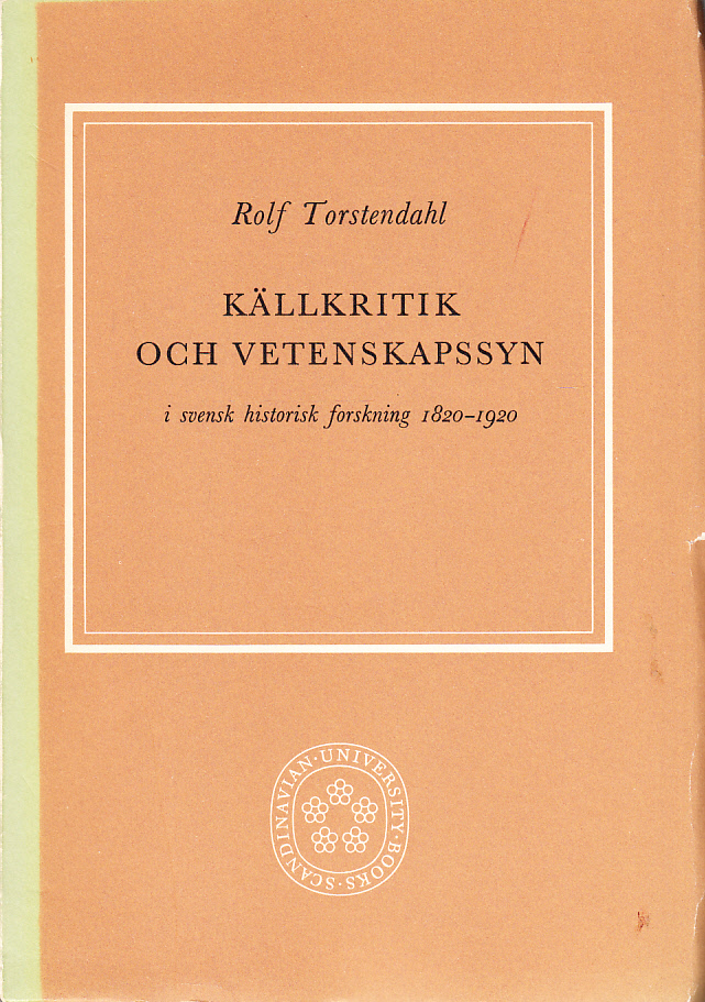 Källkritik och vetenskapssyn i svensk historisk forskning 1820-1920. [Utg. av] Svenska Bokförlaget.