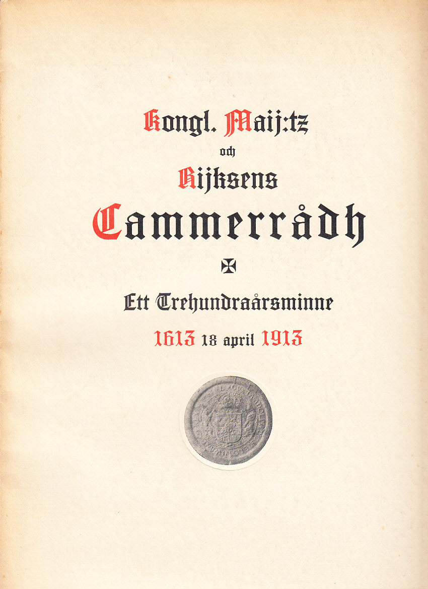 Kongl. maij:tz och rijksens cammerrådh. Ett trehundraårsminne 1613 18 april 1913.