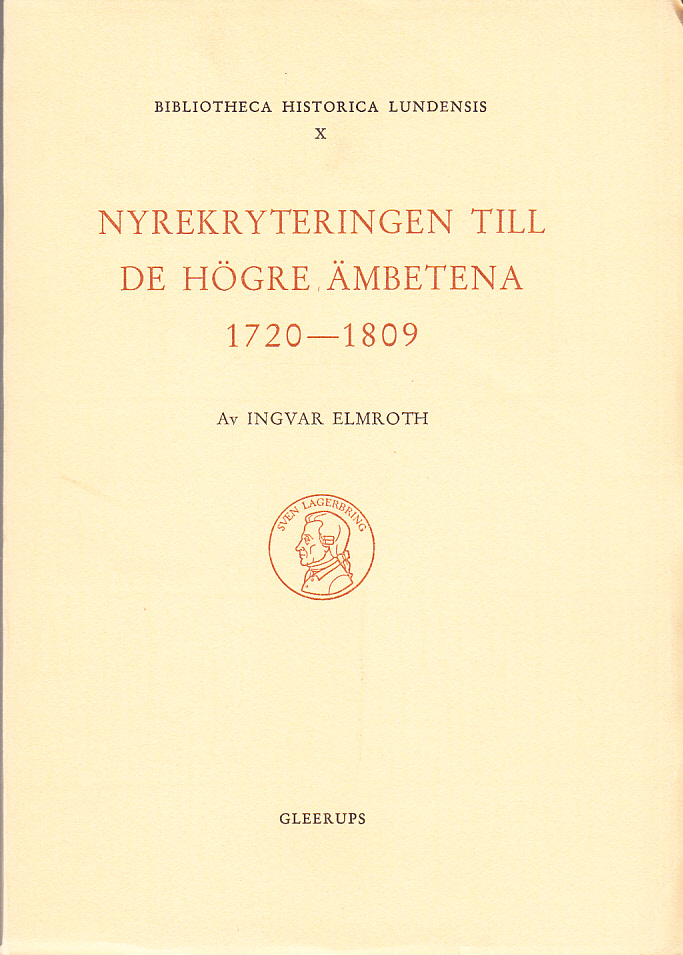 Nyrekryteringen till de högre ämbetena 1720-1809. En socialhistorisk studie. [Utg. av] CWK Gleerup.