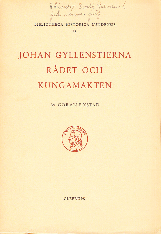 Johan Gyllenstierna, rådet och kungamakten. Studier i Sveriges inre politik 1660-1680. Ak. avh. [Utg. av] CWK Gleerups förlag.