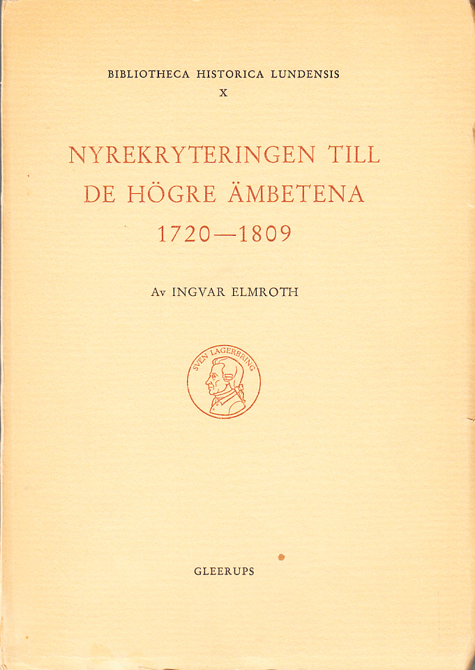 Nyrekryteringen till de högre ämbetena 1720-1809. En socialhistorisk studie. Ak. avh. [Utg. av] CWK Gleerup.