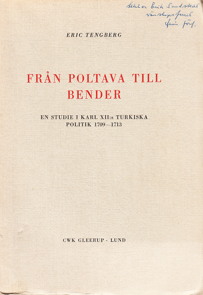 Från Poltava till Bender. En studie i Karl XII:s turkiska politik 1709-1713. Ak. avh.