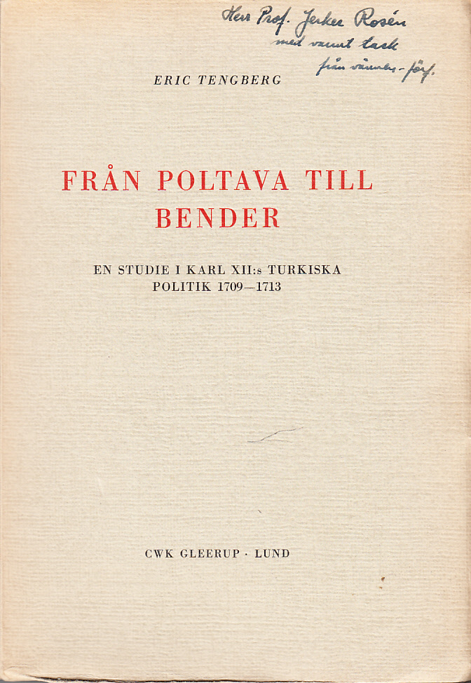 Från Poltava till Bender. En studie i Karl XII:s turkiska politik 1709-1713. Ak. avh.