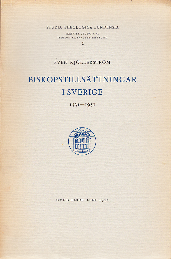 Biskopstillsättningar i Sverige 1531-1951. [Utg. av] CWK Gleerup.