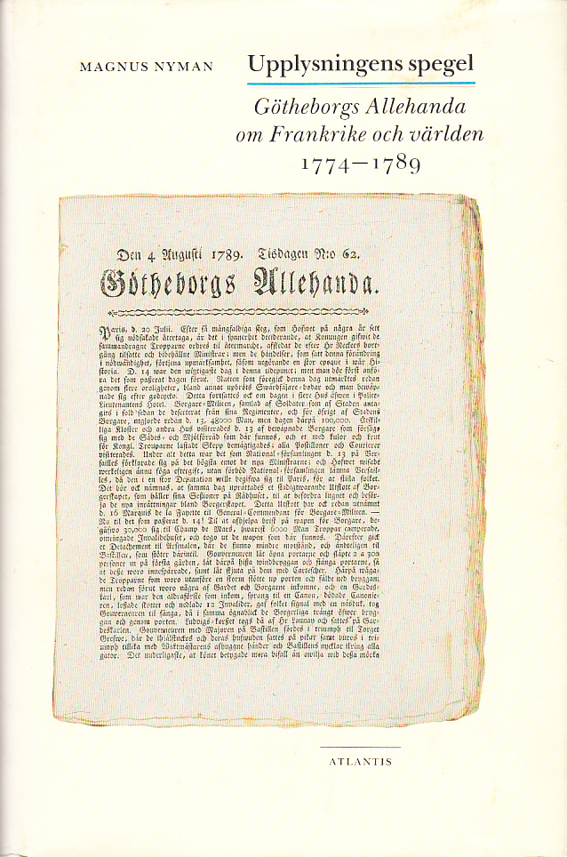 Upplysningens spegel. Götheborgs Allehanda om Frankrike och världen 1774-1789.