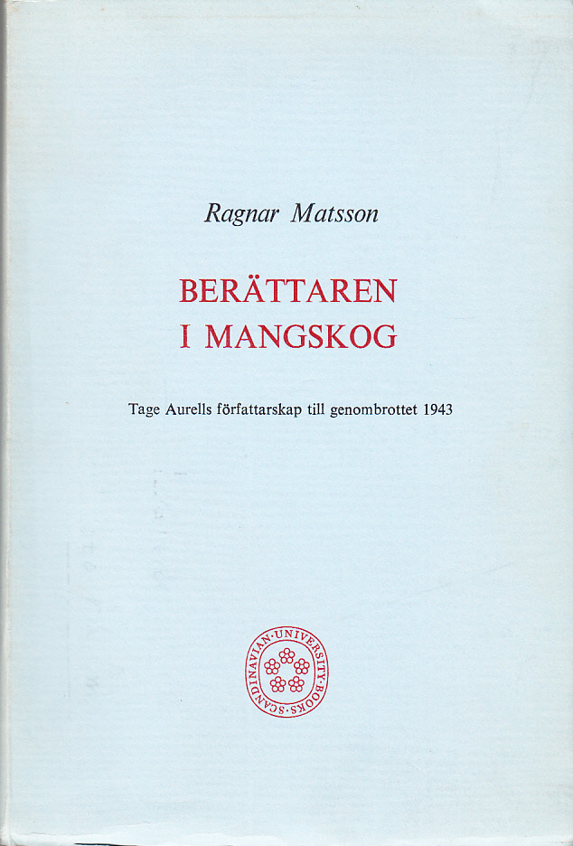 Berättaren i Mangskog. Tage Aurells författarskap till genombrottet 1943. [Utg. av] Svenska bokförlaget.