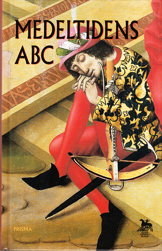 Medeltidens ABC. [Utg. av] Prisma [&] Statens historiska museum.