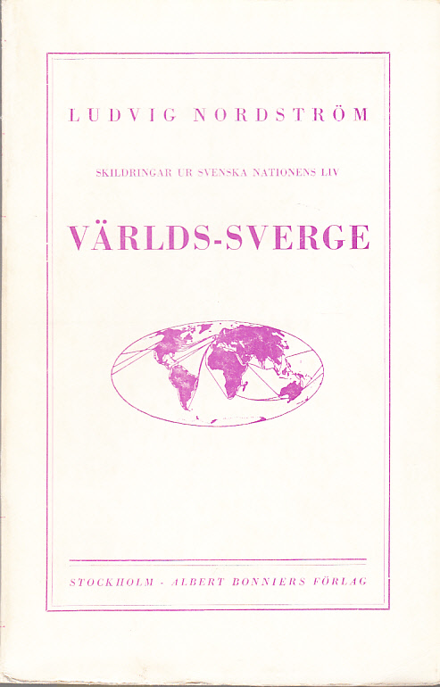 Världs-Sverge. Med teckningar av författaren och fotgrafiska bilder. [Utg. av] Albert Bonniers förlag.