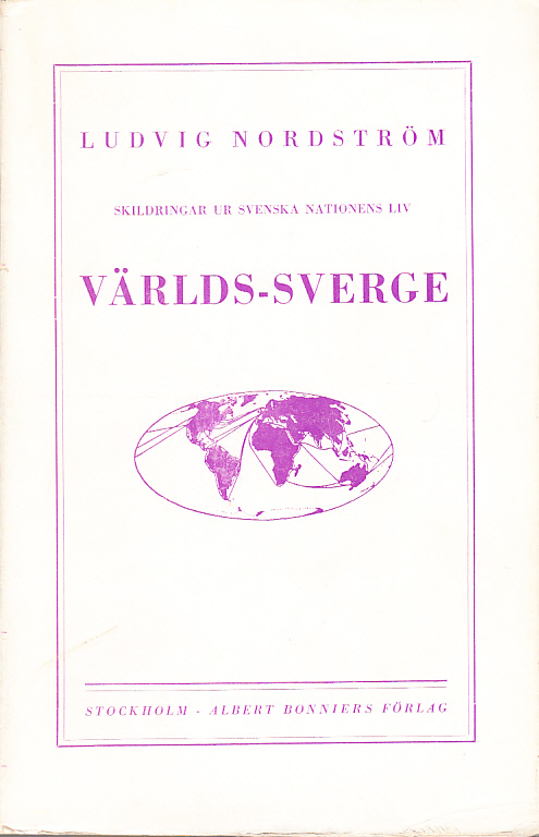 Världs-Sverge. Med teckningar av författaren och fotgrafiska bilder. [Utg. av] Albert Bonniers förlag.
