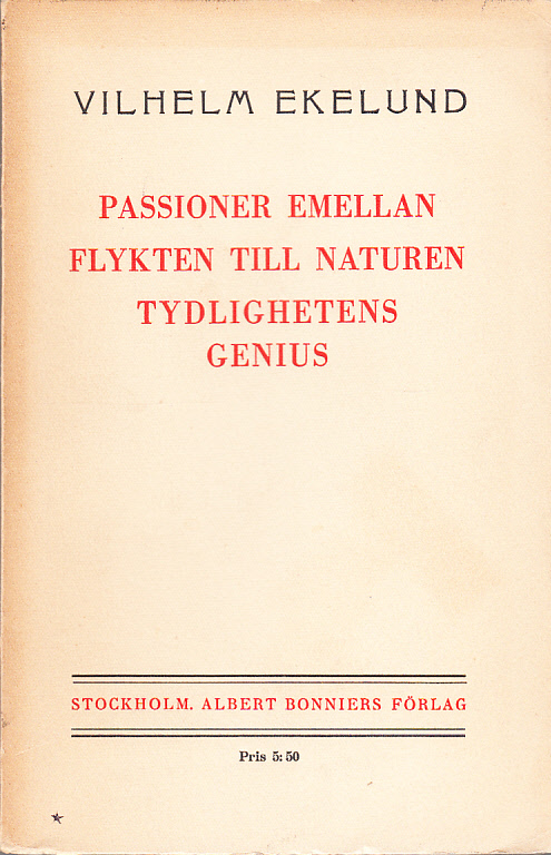 Passioner emellan flykten till naturen tydlighetens genius. [Utg. av] Albert Bonniers förlag.