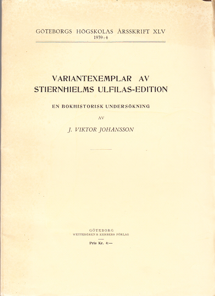Variantexemplar av Stiernhielms Ulfilas-edition. En bokhistorisk undersökning. [Utg. av] Wettergren & Kerbers förlag.