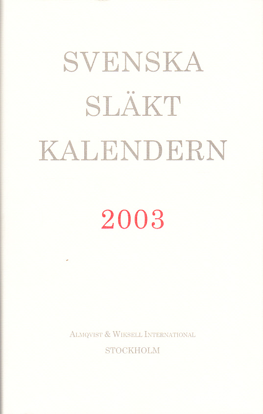 Svenska släktkalendern 2003. Utgiven av Wilhelm Odelberg, Ullagreta Carlsson, Elisabeth Thorsell, Torsten Berglund. Red. Magnus Bäckmark. 29:e årg. (Ny följd).