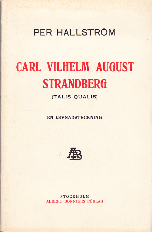 Carl Vilhelm August Strandberg (Talis Qualis). En levnadsteckning. Med 11 bilder. [Utg. av] Albert Bonniers förlag.