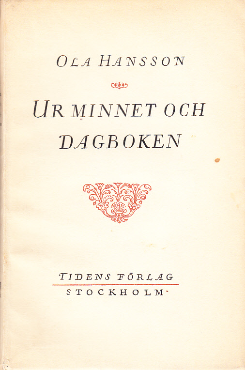 Ur minnet och dagboken. Ur författarens efterlämnade manuskript utgivna av Emy Ek. [Utg. av] Tidens förlag.