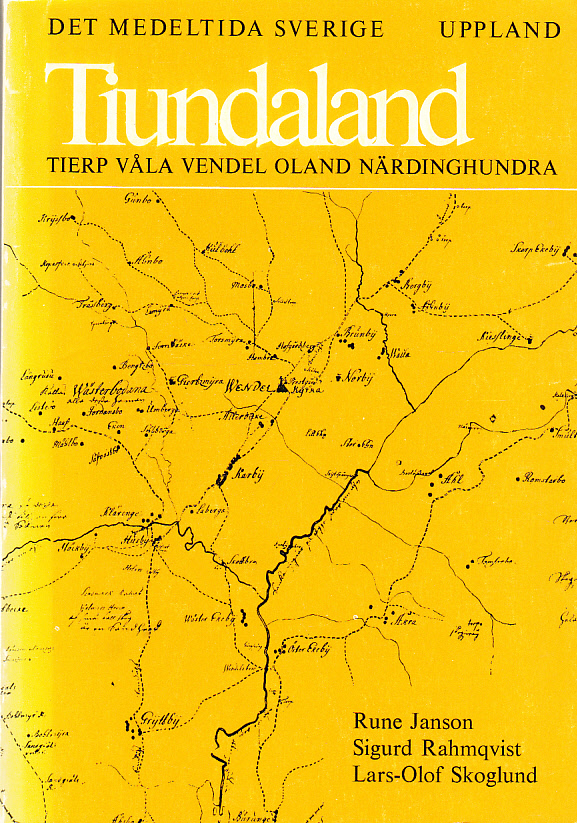 Det medeltida Sverige. 1:4 Tiundaland. Tierp, Våla, Vendel, Oland, Närdinghundra av Rune Janson, Sigurd Rahmqvist, Lars-Olof Skoglund. [Utg. av] Almqvist & Wiksell.