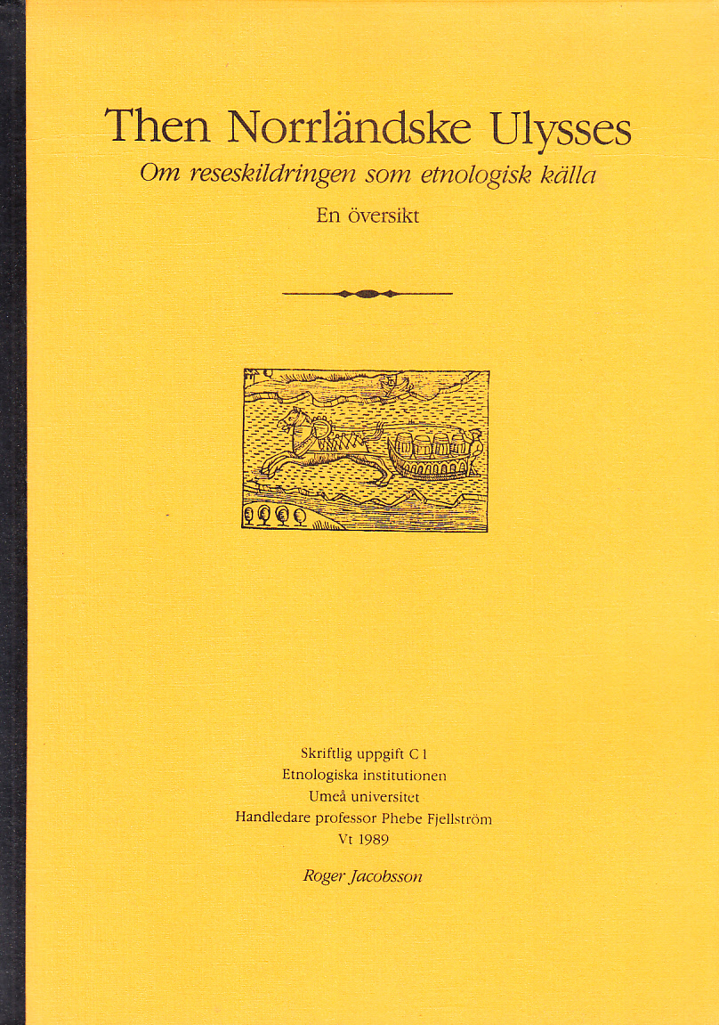 The Norrländske Ulysses. Om reseskildringen om etnologisk källa. En översikt [= omslagstitel].