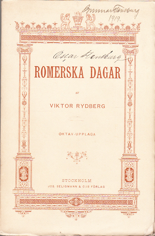 Romerska dagar. Oktav-upplagan. [Utg. av] Jos. Seligmann & C:is förlag.