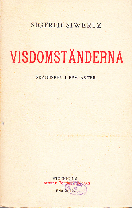 Visdomständerna. Skådespel i fem akter. [Utg. av] Albert Bonniers förlag.