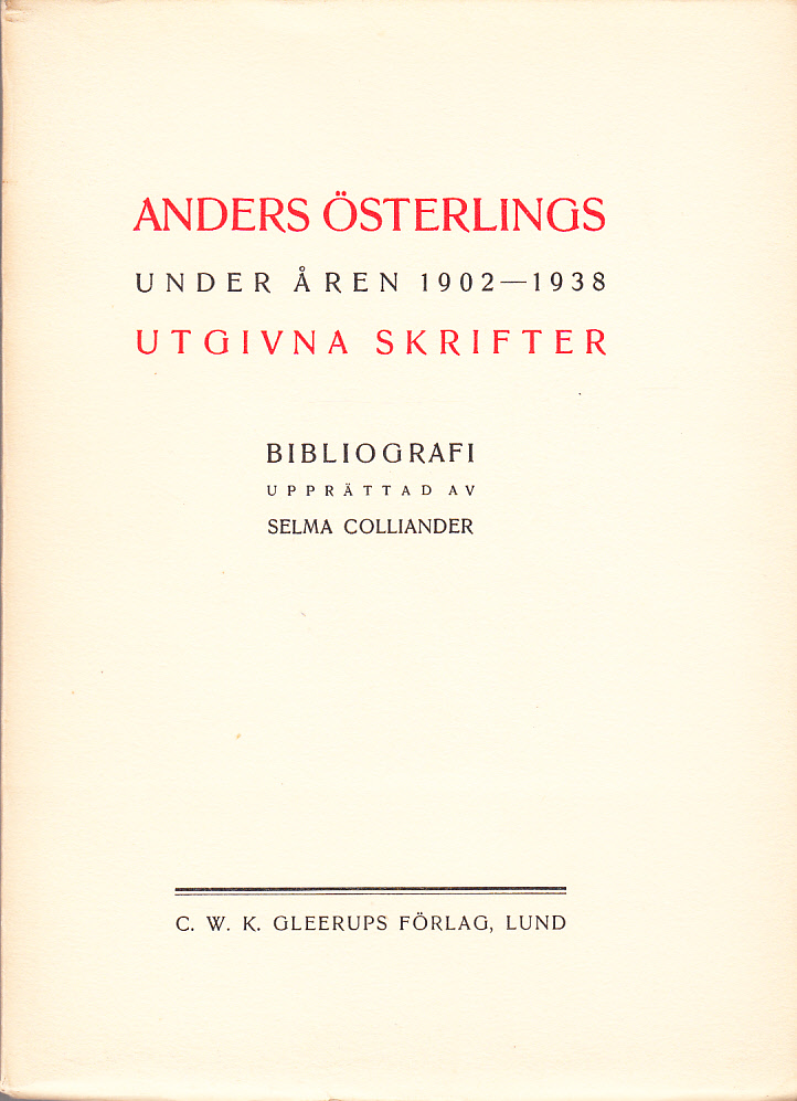 Anders Österlings under åren 1902-1938 utgivna skrifter. Bibliografi upprättad. [Utg. av] C.W.K. Gleerups förlag.