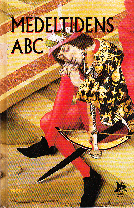 Medeltidens ABC. [Utg. av] Prisma [&] Statens historiska museum.