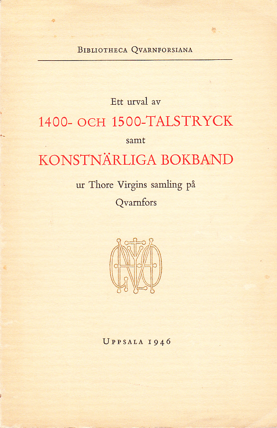 Ett urval av 1400- och 1500-talstryck samt konstnärliga bokband ur Thore Virgins samling på Qvarnfors.