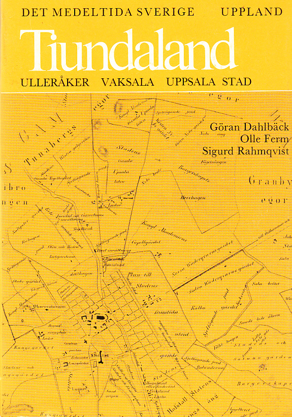 Det medeltida Sverige. 1:2 Tiundaland. Ulleråker, Vaksala, Uppsala stad av Göran Dahlbäck, Olle Ferm, Sigurd Rahmqvist. [Utg. av] Riksantikvarieämbetet.