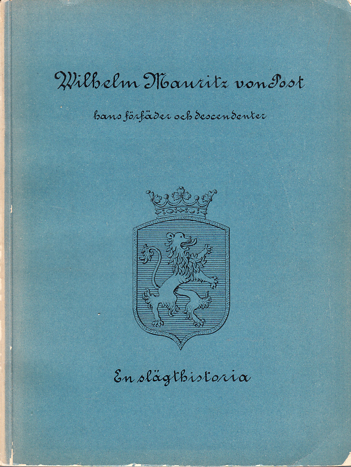 Wilhelm Mauritz von Post, hans förfäder samt descendenter till och med år 1920. Sammanförda av G. L. E. von Post.