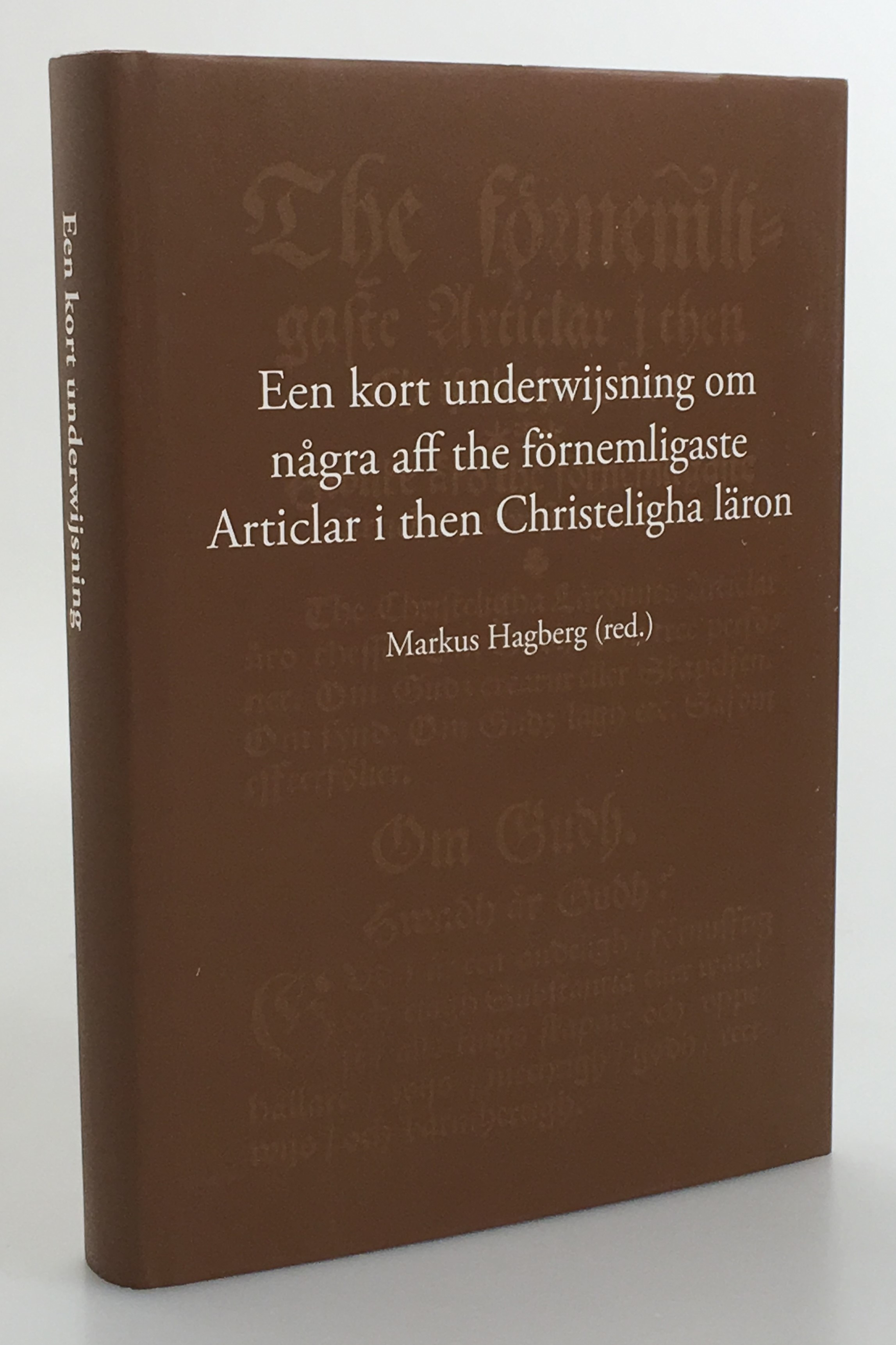 Een kort underwijsning om några aff the förnemligaste Articlar i then Christeligha Läron. Erik Falcks dogmatik på nytt utgiven med inledande kommentarer av Markus Hagberg och Rune Söderlund. [Utg. av] Skara stiftshistoriska sällskap.