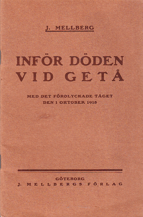 Inför döden vid Getå. Med det förolyckade tåget den 1 oktober 1918. [Utg. av] J. Mellbergs förlag.