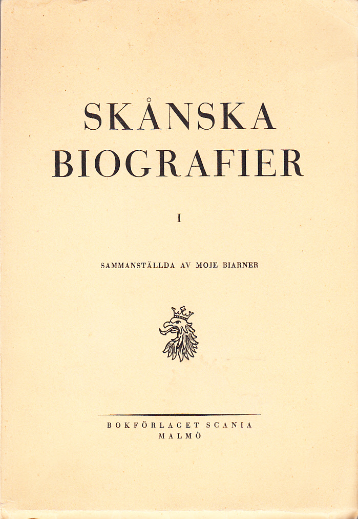 Skånska biografier I. Sammanställda av Moje Biarner. [Utg. av] Bokförlaget Scania, Malmö.