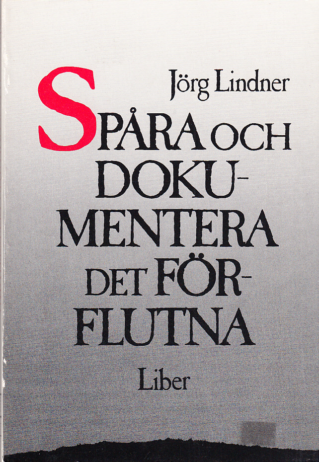 Spåra och dokumentera det förflutna. [Utg. av] Liber Förlag.