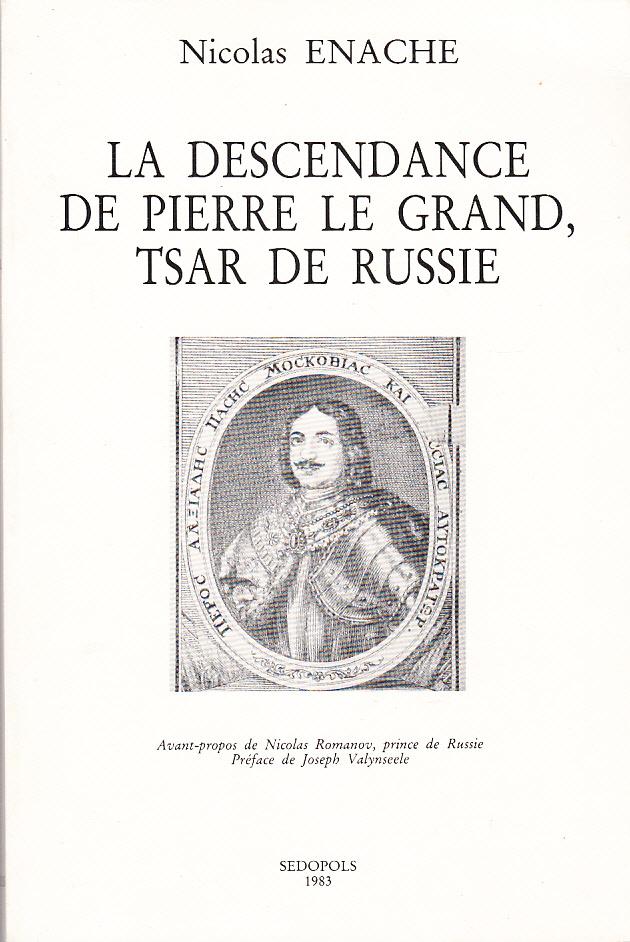 La descendance de Pierre le Grand, Tsar de Russie. Avant-propos de Nicolas Romanovitch Romanov, Prince de Russie. Préface de Joseph Valynseele. [Publ. by] Sedopols.
