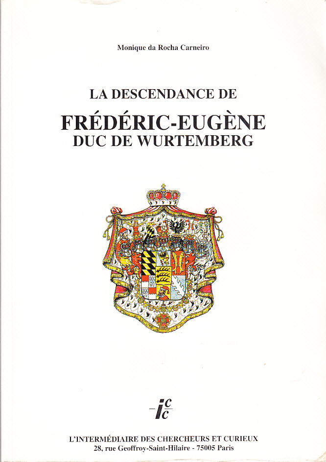 La descendance de Frédéric-Eugène Duc de Wurtemberg. [Publ. by] L’Intermédiaire des Chercheurs et Curieux.