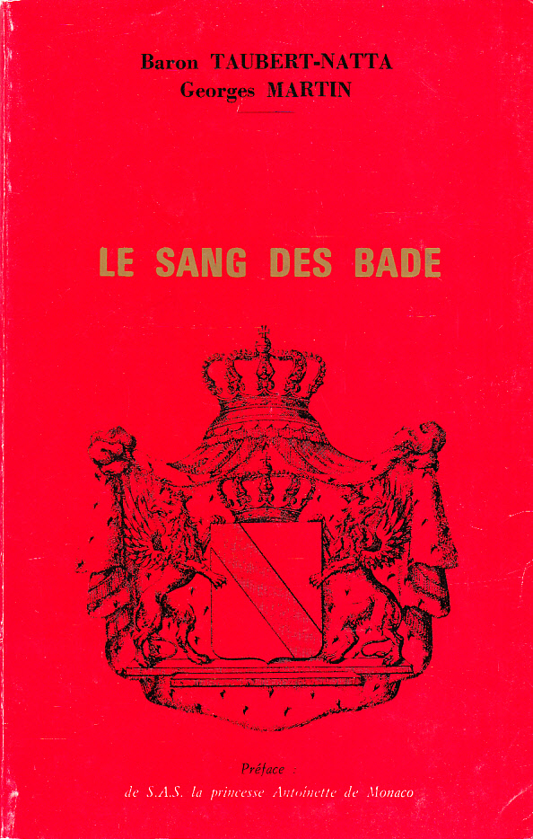 Le Sang des Bade. Préface de S.A.S. la princesse Antionette de Monaco.