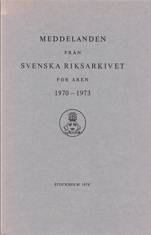 Meddelanden från Svenska Riksarkivet för åren 1970-1973.