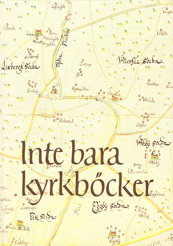 Inte bara kyrkböcker. Alternativa källor i släktforskningen. [Utg. av] Sveriges släktforskarförbund. Årsbok 1990.