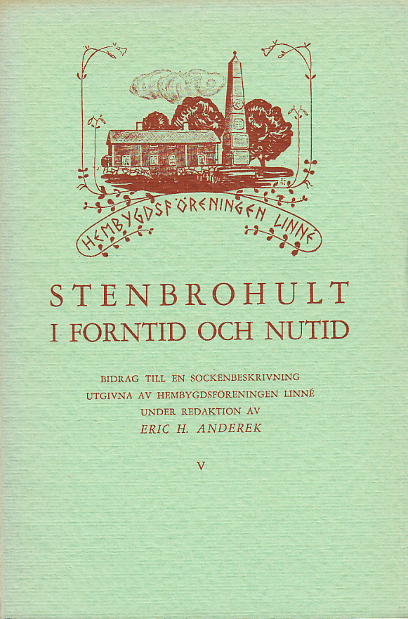 Stenbrohult i forntid och nutid. V. Bidrag till en sockenbeskrivning utgivna av hembygdsföreningen Linné.