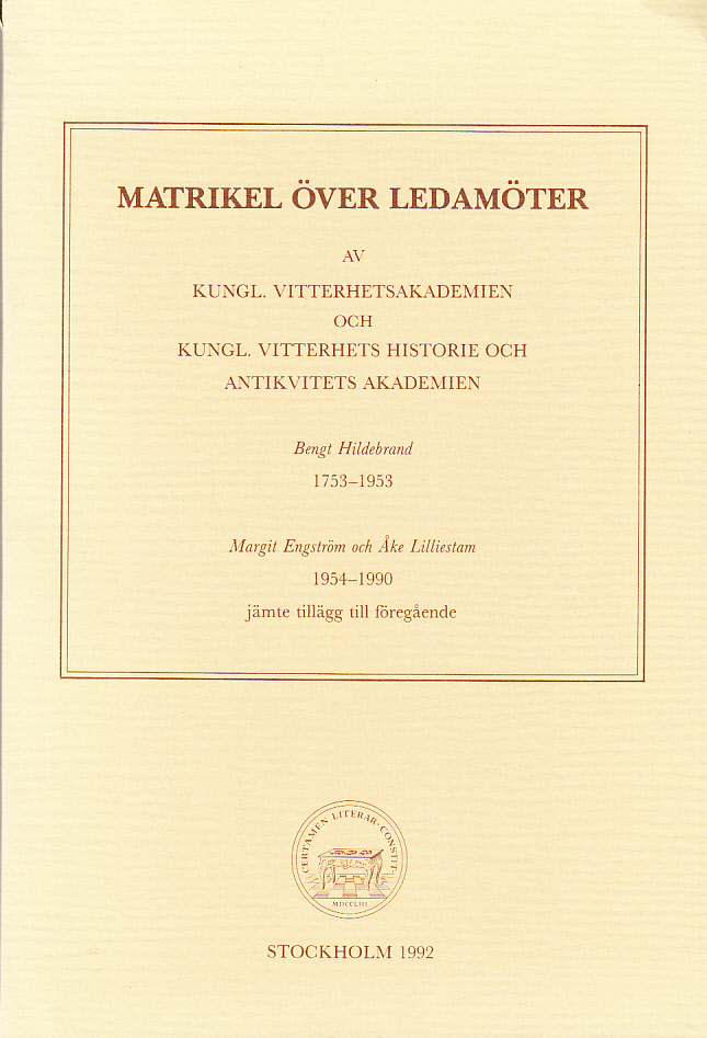 Matrikel över ledamöter av Kungl. Vitterhetsakademien och Kungl. Vitterhets historie och antikvitets akademien 1753-1990.
