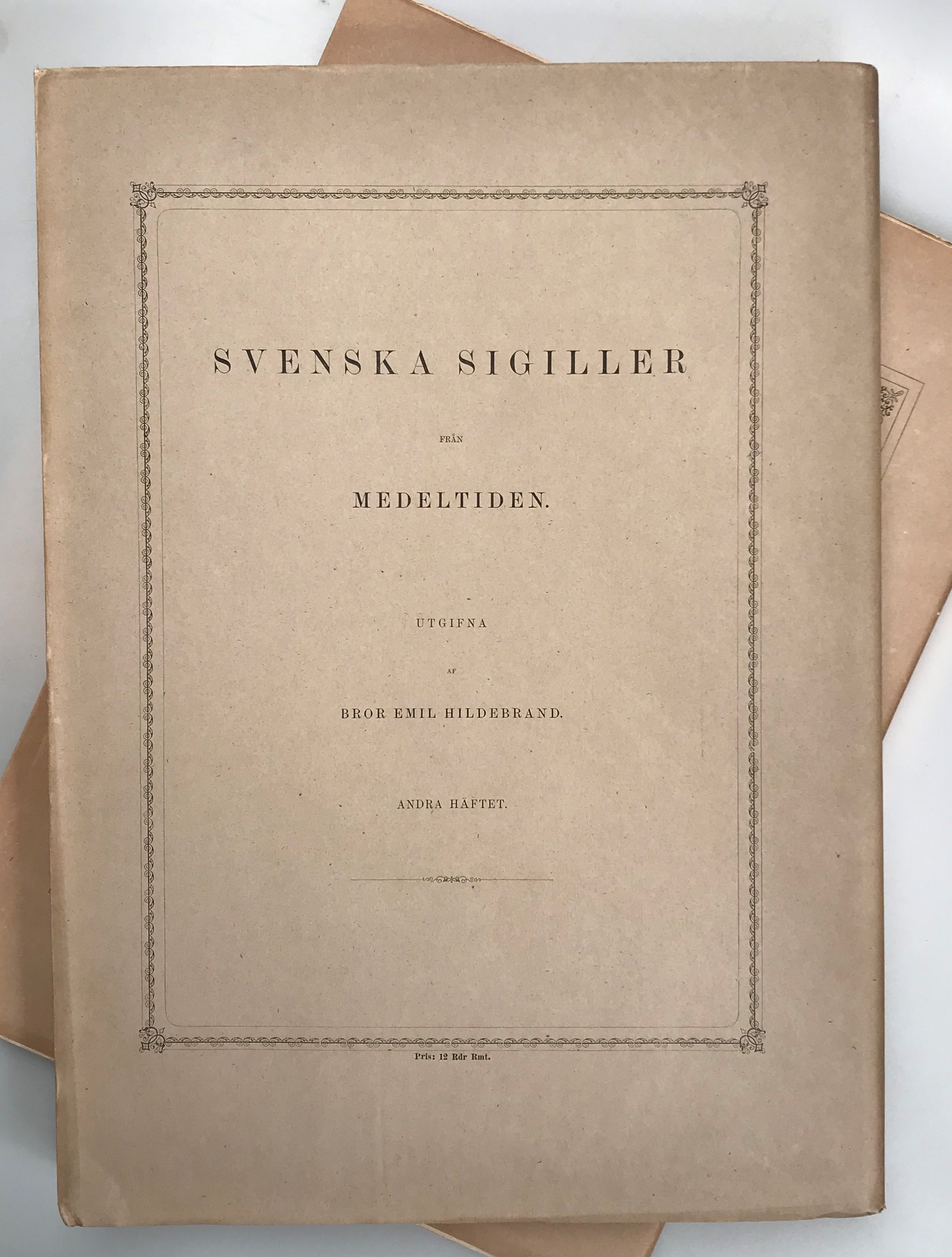 Svenska sigiller från medeltiden Första häftet. [... Andra häftet].