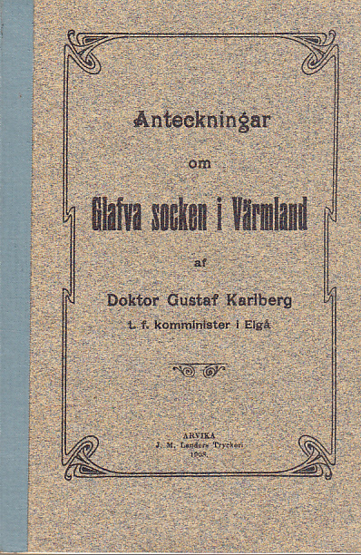Anteckningar om Glafva socken i Värmland af Gustaf Karlberg.