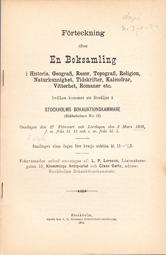 Förteckning öfver en boksamling i Historia, Geografi, Resor, Topografi, Religion, Naturkunnighet, Tidskrifter, Kalendrar, Vitterhet, Romarner etc. hvilken kommer att försäljas å Stockholms Bokauktionskammare (Riddarholmen N:o 12). Onsdagen den 27 februari och Lördagen den 2 mars 1895, ...