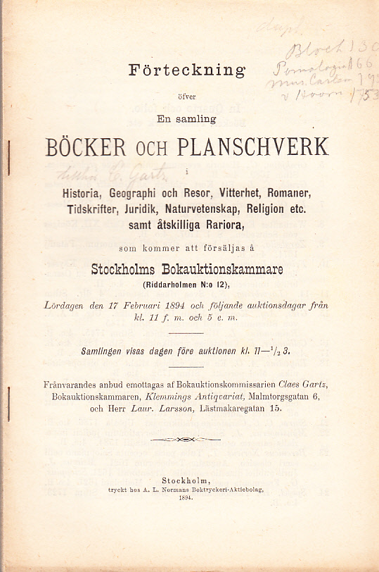 Förteckning öfver en samling böcker och planschverk i Historia, Geographi och Resor, Vitterhet, Romaner, Tidskrifter, Juridik, Naturvetenskap, Religion etc. samt åtskilliga Rariora, som kommer att försäljas å Stockholms Bokauktionskammare (Riddarholmen N:o 12). Lördagen den 17 februari 1894 ...