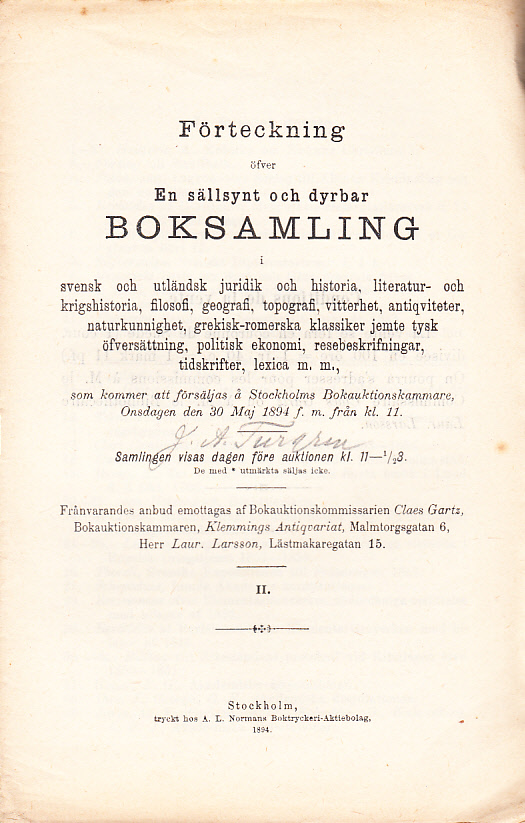 Förteckning öfver en sällsynt och dyrbar boksamling böcker i svensk och utländsk juridik och historia, literatur- och krigshistoria, filosofi, geografi, topografi, vitterhet, antiqviteter, naturkunnighet, grekisk-romerska klassiker jemte tysk öfversättning, politisk ekonomi, resebeskrifningar, tidskrifter, lexica m.m., som kommer att försäljas å Stockholms Bokauktionskammare, Onsdagen den 30 maj 1894 ... II.